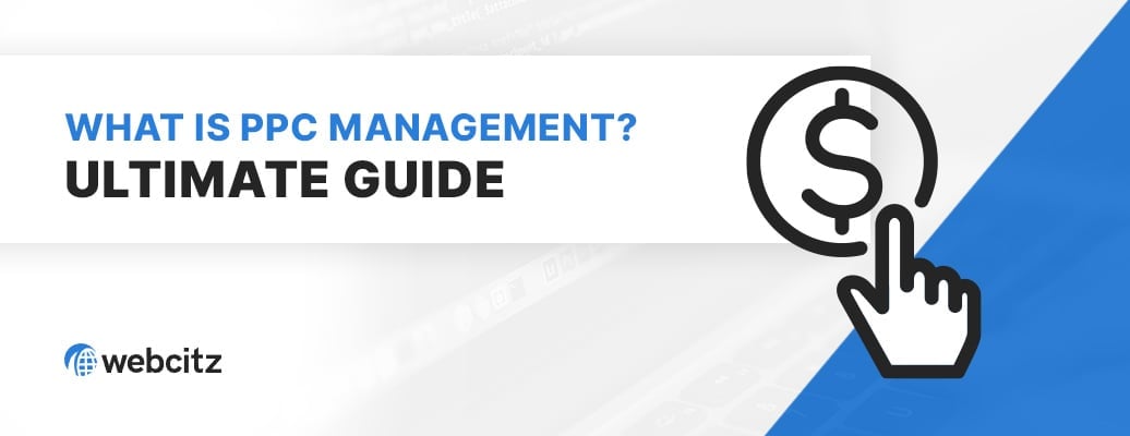 A Guide to Understanding What PPC Management is All About